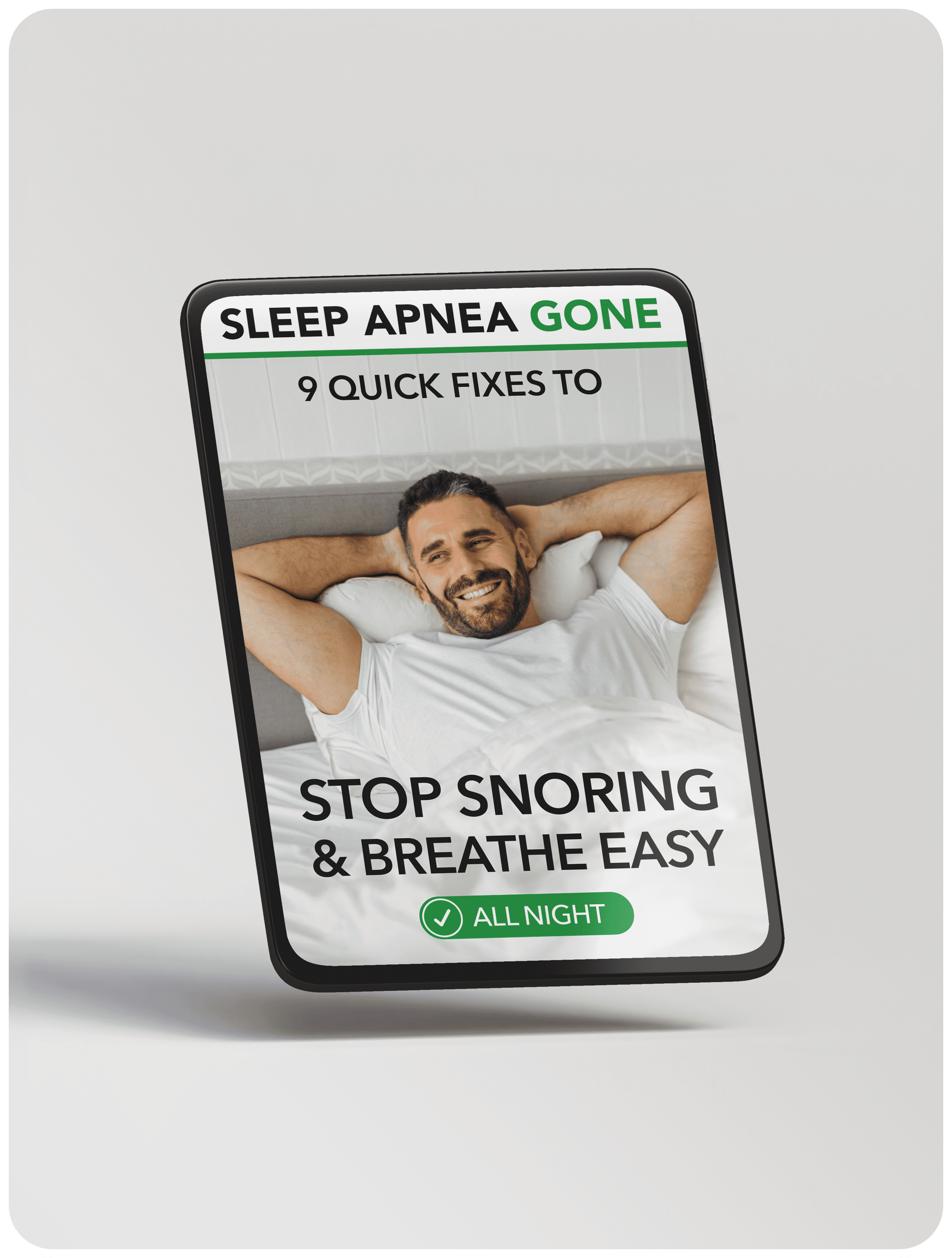 BONUS #1 - Sleep Apnea Gone: 9 Quick Fixes to Stop Snoring & Breathe Easy All Night